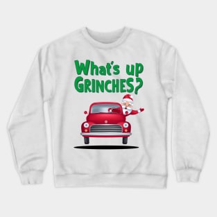 What's up Grinches? Crewneck Sweatshirt